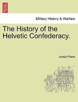 The History of the Helvetic Confederacy. The second edition. Vol. III. 1241457018 Book Cover