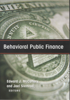 Behavioral Public Finance: Toward a New Agenda 0871545977 Book Cover