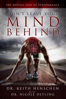 Don't Leave Your Mind Behind: The Mental Side of Performance 1983690406 Book Cover