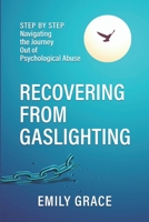 Recovering from Gaslighting: Step by Step: Navigating the Journey Out of Psychological Abuse B0CNZJ5DXR Book Cover