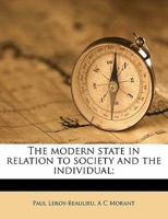 The Modern State in Relation to Society and the Individual, Volume 20 1276246765 Book Cover