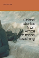 Animal stories from Africa with moral teaching.: children's books B0BSTYWVKH Book Cover