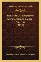 Het Duitsch Godgeleerd Seminarium, In Noord-Amerika (1826) 1168361222 Book Cover
