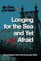 Longing for the See and Yet Not Afraid: Proceedings of the New York Encounter 2016 1941457053 Book Cover