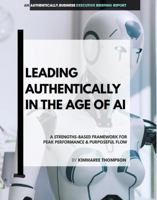 Leading Authentically in the Age of AI: A strengths-based framework for peak performance & purposeful flow 0987054708 Book Cover