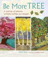 Be More Tree: A journey of wisdom, symbols, healing, and renewal 1782493387 Book Cover