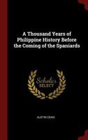 A Thousand Years of Philippine History Before the Coming of the Spaniards 9389265479 Book Cover