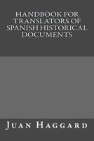 Handbook For Translators Of Spanish Historical Documents 1482077698 Book Cover