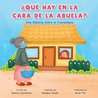 ¿Qué Hay En La Cara De La Abuela?: Una Historia Sobre la Cuarentena B088LGX5GJ Book Cover