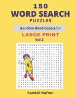 150 WORD SEARCH PUZZLES - RANDOM WORD COLLECTION LARGE PRINT - Volume 2 B08S59H4J4 Book Cover