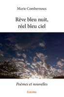 Rêve bleu nuit, réel bleu ciel: Poèmes et nouvelles (French Edition) 2414289341 Book Cover