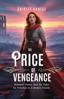 THE PRICE OF VENGEANCE: Betrayal, Power, And the Fight for Freedom in A Broken Family B0FXG9RCPL Book Cover