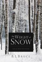 The Weight of Snow: New & Selected Poems 1503233197 Book Cover
