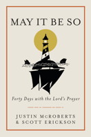 May It Be So: Forty Days with the Lord's Prayer 0525653074 Book Cover