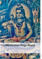 La Méditation Yoga Royal: Râja-Yoga (French Edition) 2342373066 Book Cover