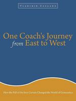 One Coach's Journey from East to West: How the Fall of the Iron Curtain Changed the World of Gymnastics 1456700855 Book Cover