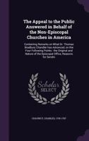 The appeal to the public answered in behalf of the non-Episcopal churches in America: containing remarks on what Dr. Thomas Bradbury Chandler has ... of the Episcopal Office. Reasons for sending 1275637329 Book Cover