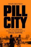 Pill City: How Two Honor Roll Students Foiled the Feds and Built a Drug Empire 1250110033 Book Cover