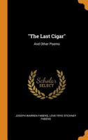 The Last Cigar: And Other Poems 1019102438 Book Cover