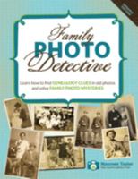 Family Photo Detective: Learn how to find Genealogy Clues in old photos and solve Family Photo Mysteries 0984845062 Book Cover