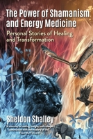 The Power of Shamanism and Energy Medicine: Personal Stories of Healing and Transformation B0FBF75TGT Book Cover