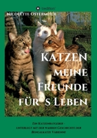 KATZEN - meine Freunde für's Leben: Ein Katzenratgeber - unterlegt mit der wahren Geschichte der Bengalkatze Vabienne 3347230973 Book Cover