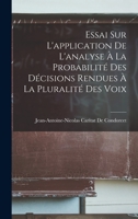 Essai Sur L'Application De L'Analyse Auz Probabilites Des Decisions Rendues a LA Pluralite Des Voix 1016003994 Book Cover