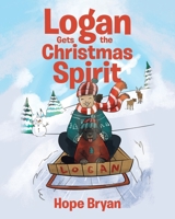 Logan Gets the Christmas Spirit 1643497421 Book Cover