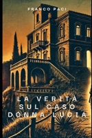La verità sul caso Donna Lucia (Italian Edition) B0F1KGKD25 Book Cover