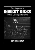 The Lithographs of Robert Riggs: With a Catalogue Raisonne 0879825146 Book Cover