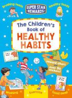 Children's Book of Healthy Habits: Includes Reward Chart and Over 50 Stickers, Age 5+ 1841359726 Book Cover
