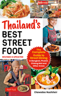 Thailand's Best Street Food: The Complete Guide to Streetside Dining in Bangkok, Phuket, Chiang Mai and Other Areas (Revised & Updated) 1462922147 Book Cover