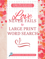 Love Never Fails Large Print Word Search: 150 Puzzles to Inspire Your Faith (Seekers of the Word) B0D8DSGYVH Book Cover
