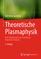 Theoretische Plasmaphysik: Eine Einführung in die Grundlagen klassischer Plasmen (German Edition) 3662714256 Book Cover