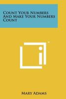 Count Your Numbers and Make Your Numbers Count 1258122812 Book Cover