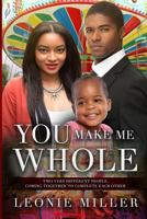 You Make Me Whole: A Marriage And Pregnancy African American Romance 1534659862 Book Cover