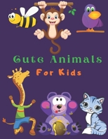 Cute Animals For Kids: Animals Coloring Book For Kids B08T6BTN69 Book Cover