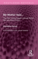 My Mother Said...: The Way Young People Learned about Sex and Birth Control 103274121X Book Cover