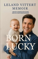 Leland Vittert Memoir: One Boy’s Struggle with Autism and His Father’s Relentless Belief B0FT3RJ3TR Book Cover