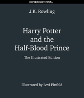 Harry Potter and the Half-Blood Prince: The Illustrated Edition (Harry Potter, Book 6) 0545791448 Book Cover