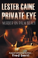 Lester Caine Private Eye: Murder on Palm Beach B0B8GG7WZV Book Cover