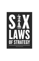 Six Laws of Strategy: How to Solve Life's Toughest Problems by Learning to Develop Powerful Strategies B0GJPSGMKN Book Cover