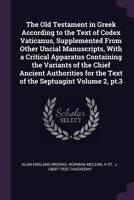 The Old Testament in Greek According to the Text of Codex Vaticanus, Supplemented From Other Uncial Manuscripts, With a Critical Apparatus Containing ... for the Text of the Septuagint Volume 2, pt.3 137863621X Book Cover