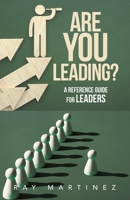 ARE YOU LEADING?: A REFERENCE GUIDE FOR LEADERS B0C9X98B1B Book Cover