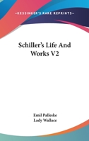 Schiller's Life And Works V2 1163300705 Book Cover