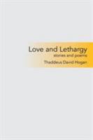 Love and Lethargy: Stories and Poems 1514425424 Book Cover