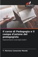 Il corso di Pedagogia e il campo d'azione del pedagogista: Rappresentazioni sociali degli studenti 6206093018 Book Cover