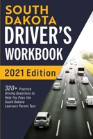 South Dakota Driver’s Workbook: 320+ Practice Driving Questions to Help You Pass the South Dakota Learner’s Permit Test 1954289642 Book Cover