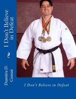I Don't Believe in Defeat 1541151526 Book Cover