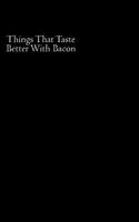 Things That Taste Better With Bacon 1496152700 Book Cover